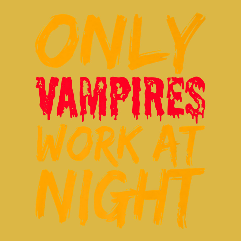 Only Vampires Work At Night Working Day Shift Job Worker441 Classic T-shirt by inkioasaveiq | Artistshot