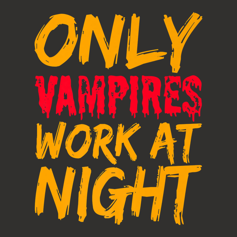 Only Vampires Work At Night Working Day Shift Job Worker441 Champion Hoodie by inkioasaveiq | Artistshot