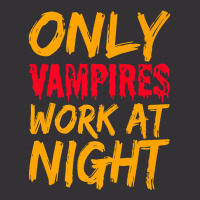 Only Vampires Work At Night Working Day Shift Job Worker441 Vintage Hoodie And Short Set | Artistshot