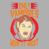 Only Vampires Work At Night Working Day Shift Worker Job442 Ladies Fitted T-shirt | Artistshot