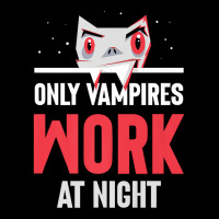 Only Vampires Work At Night Working Job Worker Day Shift445 Adjustable Cap | Artistshot