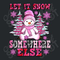 Let It Snow Somewhere Else Crewneck Sweatshirt | Artistshot