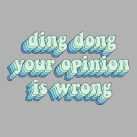 Ding Dong Your Opinion Is Wrong Zipper Hoodie | Artistshot