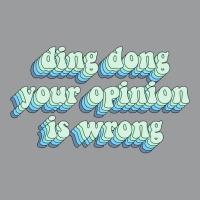 Ding Dong Your Opinion Is Wrong Classic T-shirt | Artistshot