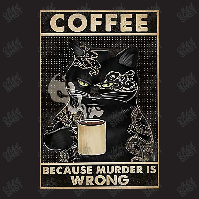 Coffe Is Good T-Shirt by Woljo | Artistshot