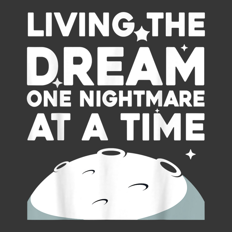 Funny Living The Dream One Nightmare At A Time Sarcastic T Shirt Toddler Hoodie by anselmpru9bt | Artistshot