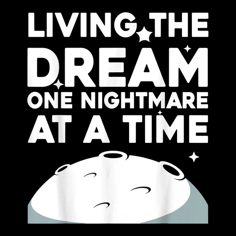 Funny Living The Dream One Nightmare At A Time Sarcastic T Shirt Youth Zipper Hoodie by anselmpru9bt | Artistshot