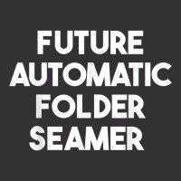 Future Automatic Folder Seamer T Shirt Vintage Hoodie | Artistshot