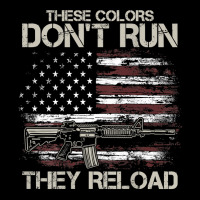 Gun American Flag Colors Don't Run They Reload (on Back) T Shirt Baby Tee | Artistshot