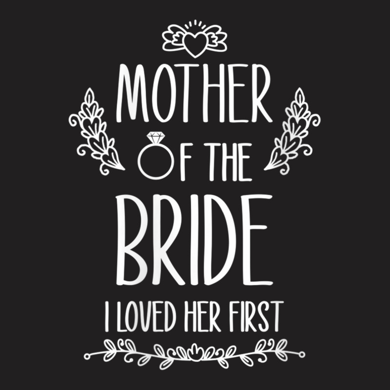 Womens Mother Of The Bride I Loved Her First V-neck T-shirt | Artistshot