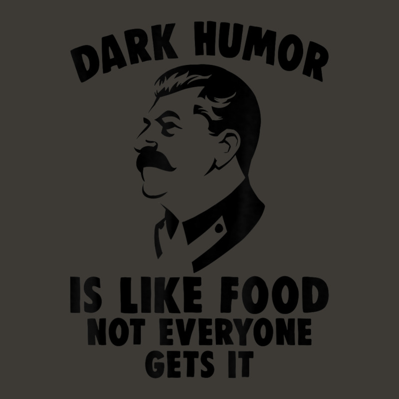 Limited Edition Dark Humor Is Like Food Not Everyone Gets It Stalin Bucket Hat by Sizemore Adame | Artistshot