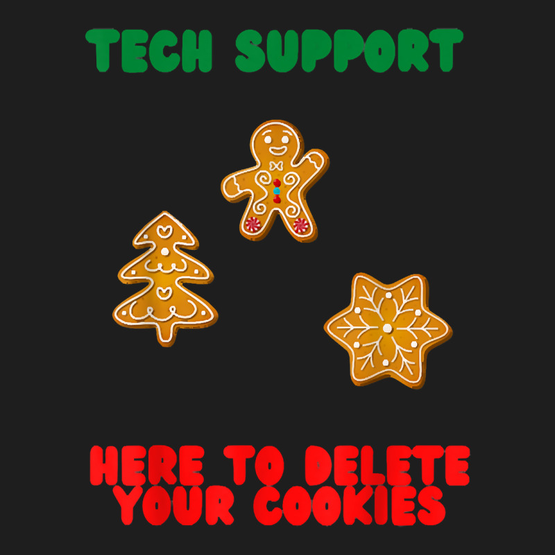 Here To Delete Your Cookies, Funny Tech Support Christmas T Shirt Classic T-shirt by tawny4okburd | Artistshot