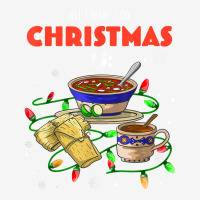 All I Want For Christmas Is Pozole Tamales Champurrado T Shirt Adjustable Cap | Artistshot