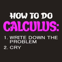 How To Do Calculus Funny Math Student Design T Shirt Tank Top | Artistshot