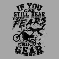 If You Can Still Hear Your Fears, Shift A Gear   Motocross T Shirt Toddler Sweatshirt | Artistshot