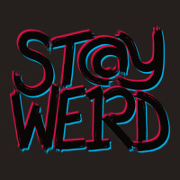 Stay Weird Tank Top | Artistshot