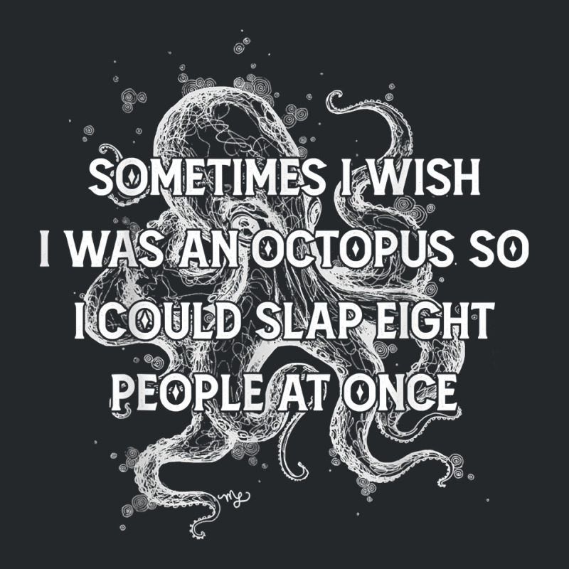 I Wish I Could Slap 8 People At Once Funny Sarcatic Octopus T Shirt Crewneck Sweatshirt | Artistshot