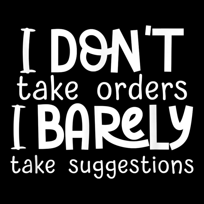 I Don't Take Orders, Barley Suggestions   Funny Sarcastic T Shirt Adjustable Cap | Artistshot