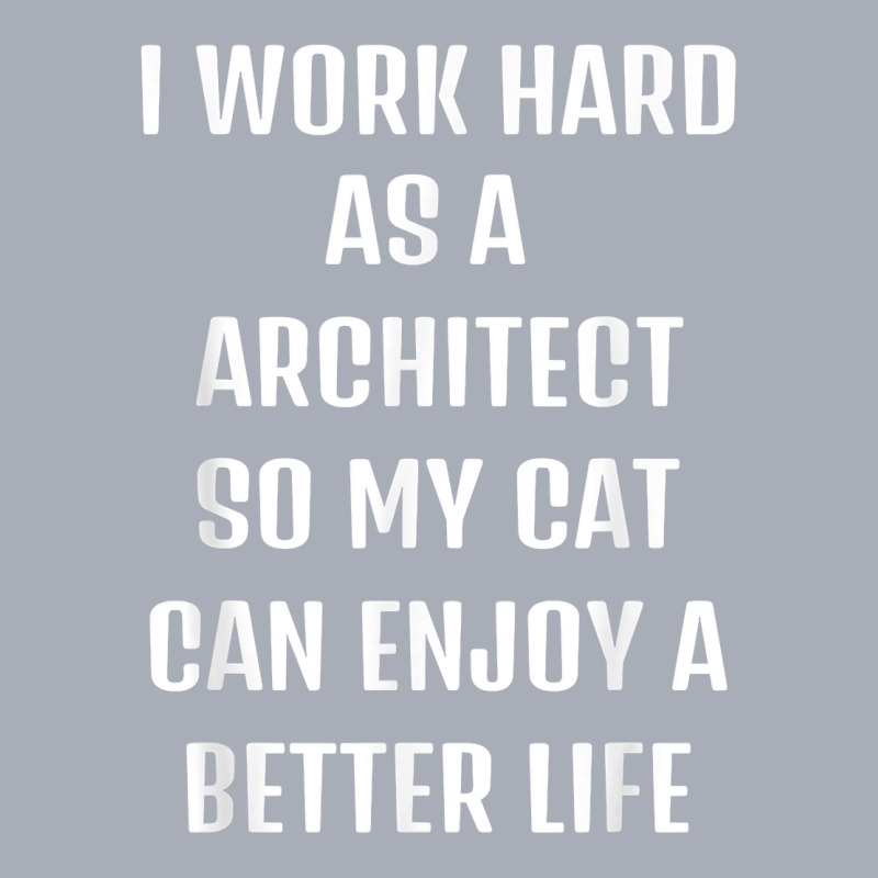 I Worked Hard As A Architect For My Cats Lifestyle T Shirt Tank Dress by noelenedh2mar | Artistshot