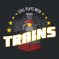 Still Plays With Trains Crewneck Sweatshirt | Artistshot