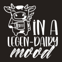 In A Legen Dairy Mood Farm Lover Cows Animals Cow T Shirt Tank Top | Artistshot