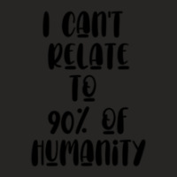 I Can_t Relate To 90_ Of Humanity     (2) Ladies Fitted T-shirt | Artistshot