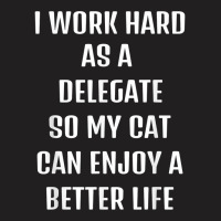 I Worked Hard As A Delegate For My Cats Lifestyle T Shirt T-shirt | Artistshot