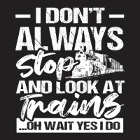 Stop Look At Trains T-shirt | Artistshot