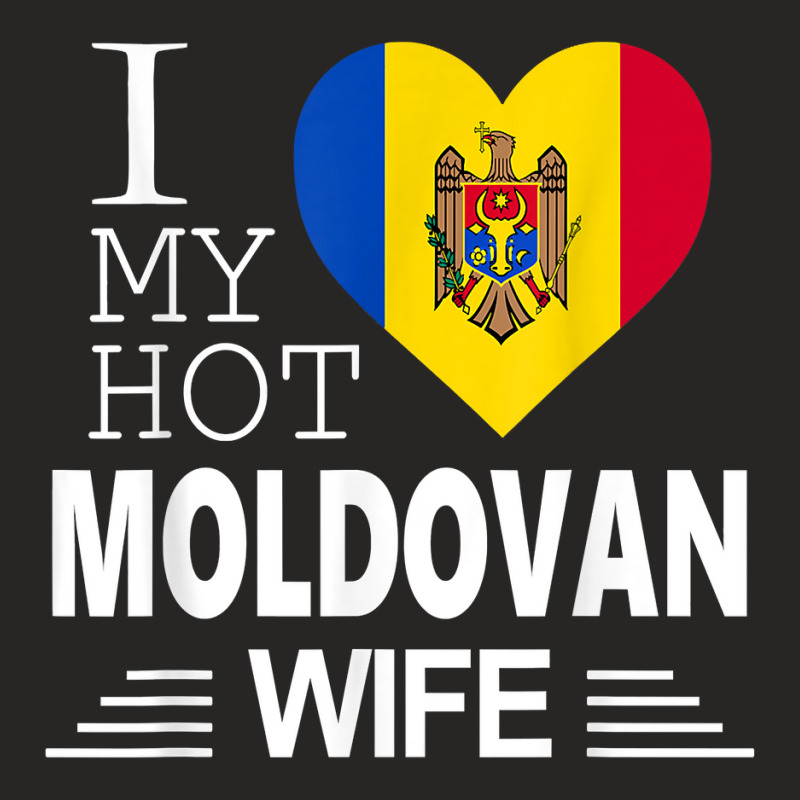 I Love My Hot Moldovan Wife   Moldovan Flag T Shirt Ladies Fitted T-Shirt by xq8pjbeamer | Artistshot