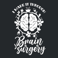 I Made It Through Brain Surgery Aneurysm Patient Tumor T Shirt Crewneck Sweatshirt | Artistshot