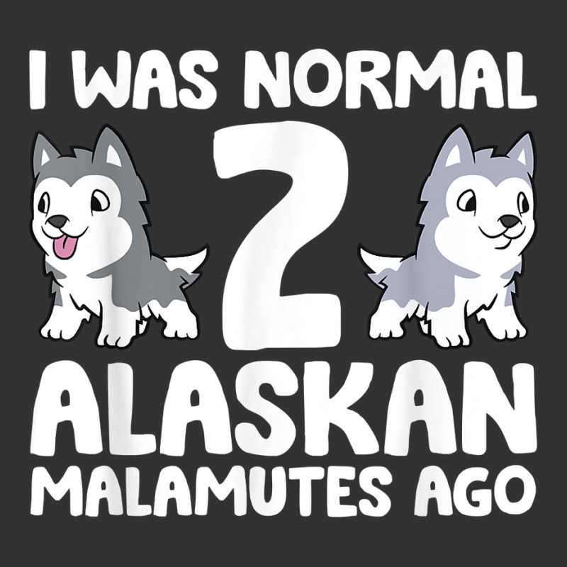 I Was Normal 2 Alaskan Malamutes Ago T Shirt Vintage Short | Artistshot