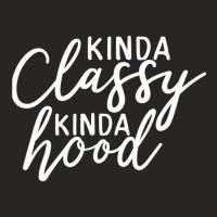 Kinda Classy Kinda Hood Ladies Fitted T-shirt | Artistshot