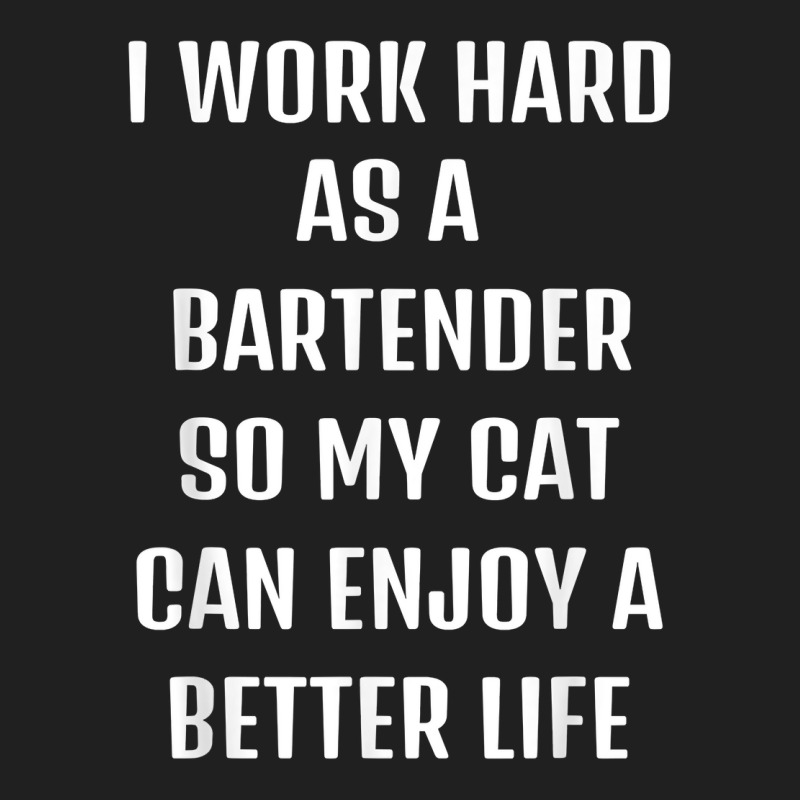 I Worked Hard As A Bartender For My Cats Lifestyle T Shirt Ladies Polo Shirt by xq8pjbeamer | Artistshot