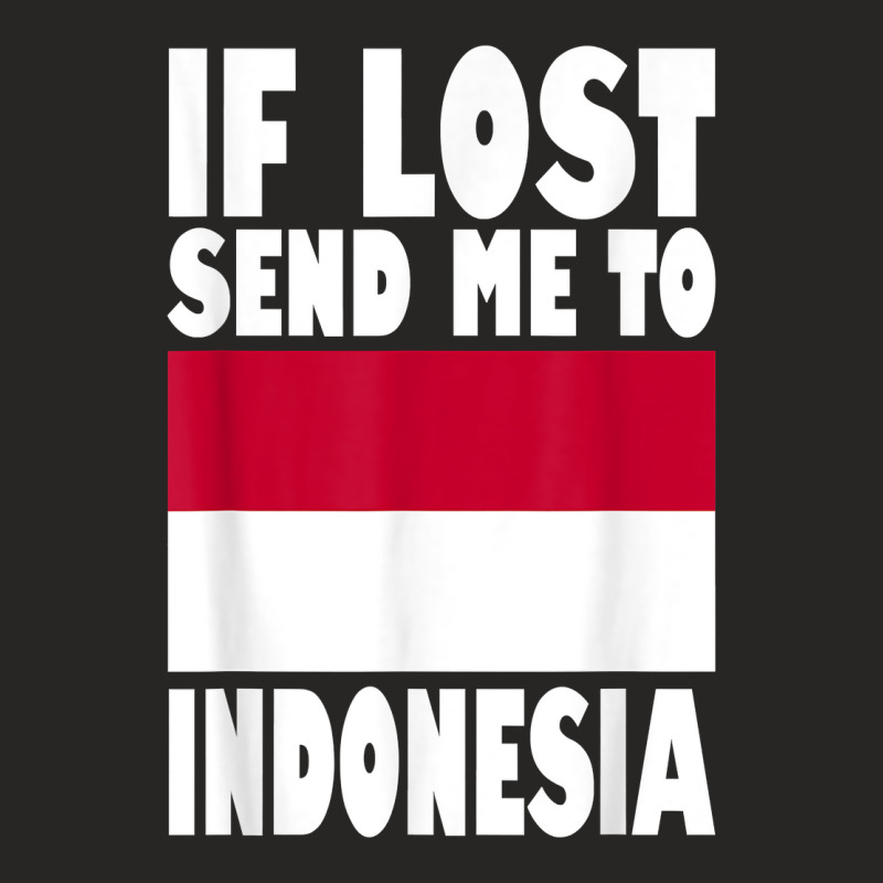 Indonesia Flag Design  If Lost Send Me To Indonesia T Shirt Ladies Fitted T-shirt | Artistshot