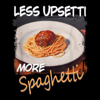 Less Upsetti More Spaghetti Lover Italian Pasta Meatballs T Shirt Adjustable Cap | Artistshot