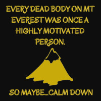 Every Death Body On Mt Everest Was Once A Highly Motivated Person.so M Crop Top | Artistshot