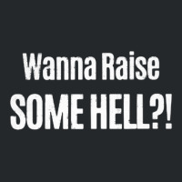 Wanna Raise Some Hell 1 Crewneck Sweatshirt | Artistshot