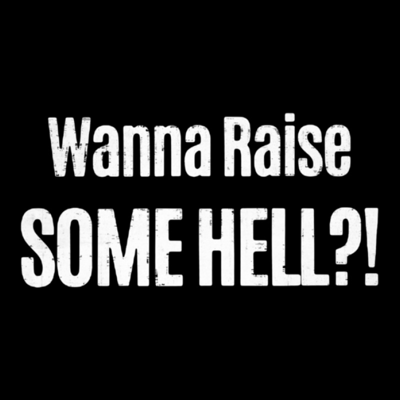 Wanna Raise Some Hell 1 Zipper Hoodie | Artistshot