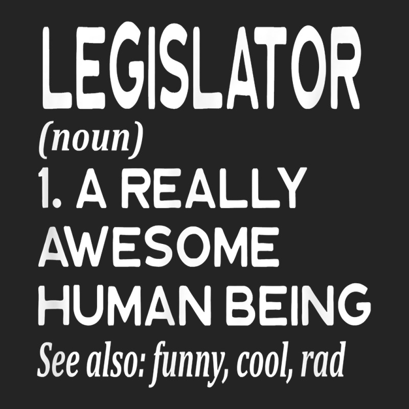 Legislator Definition Funny Legislation Lawmaker Politician T Shirt 3/4 Sleeve Shirt | Artistshot