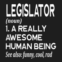 Legislator Definition Funny Legislation Lawmaker Politician T Shirt Classic T-shirt | Artistshot