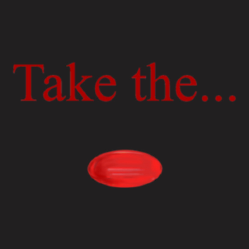 Take The Red Pill T-shirt | Artistshot