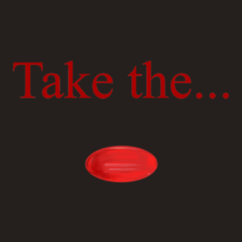 Take The Red Pill Tank Top | Artistshot