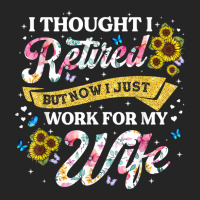 Mens Retired 2023 Now I Only Work For My Wife Funny Retirement T Shirt Unisex Hoodie | Artistshot