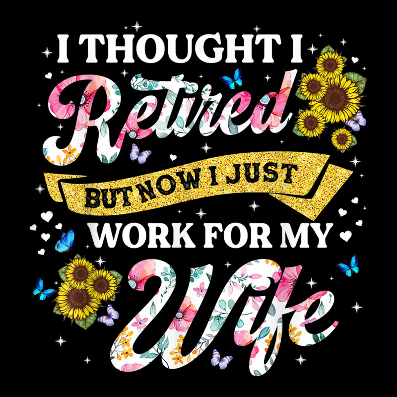 Mens Retired 2023 Now I Only Work For My Wife Funny Retirement T Shirt Long Sleeve Shirts by nilda1pr4klauer | Artistshot