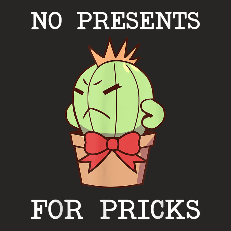 No Presents For Pricks   Funny Christmas Cactus Design T Shirt Ladies Fitted T-Shirt by tawny4okburd | Artistshot