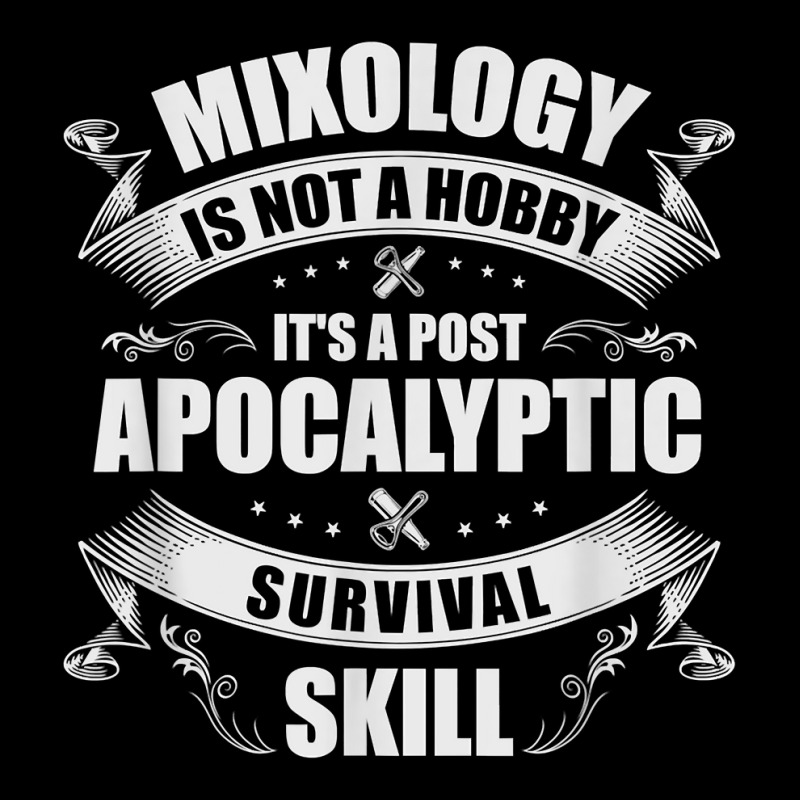 Mixology Is A Post Apocalyptic Survival Skill Bartender T Shirt Adjustable Cap by jessamynb4pru | Artistshot