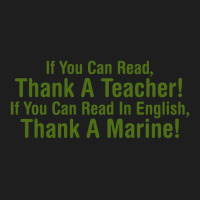 If You Can Read Thank A Teacher If You Can Read In English Thank A Mar Classic T-shirt | Artistshot