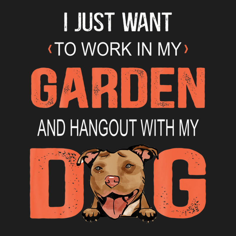 Work In My Garden And Hangout With My Dog Pitbull Classic T-shirt by winatadeepood | Artistshot