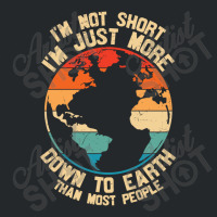 Im Not Short Im Just More Down To Earth Crewneck Sweatshirt | Artistshot