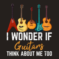 I Wonder If Guitars Think About Me Too Funny Guitar Player Tank Top | Artistshot